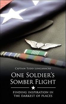 Paperback One Soldier's Somber Flight: Finding Inspiration in the Darkest of Places Book