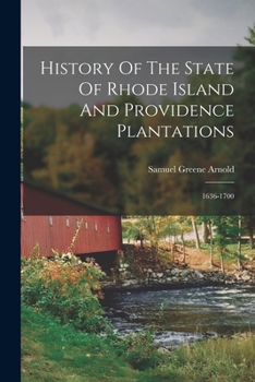 Paperback History Of The State Of Rhode Island And Providence Plantations: 1636-1700 Book