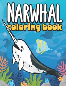 Paperback Narwhal Coloring Book: Sea Life Coloring Book for Kids with Narwhals and Other Sea Creatures Book