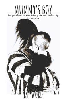 Paperback Mummy's Boy: She gave her son everything she had, including her trauma. Book