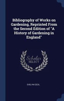 Hardcover Bibliography of Works on Gardening, Reprinted From the Second Edition of "A History of Gardening in England" Book