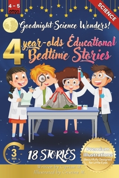 Goodnight Science Wonders: 4-Year-Old’s Educational Bedtime Stories with Premium Illustrations: A Journey Through Nature’s Fascinating Phenomena for ... for 4-Year-Olds with Premium Color Pages)