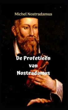 Paperback De Profetieën van Nostradamus: De ongelooflijke en verbazingwekkende profetieën van NOSTRADAMUS. [Dutch] Book