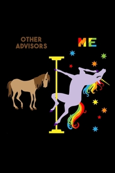 Other Advisors Me: 6x9 120 Page Lined Composition Notebook Funny Fabulous Pole Dancing Rainbow Unicorn Financial Advisor Gift