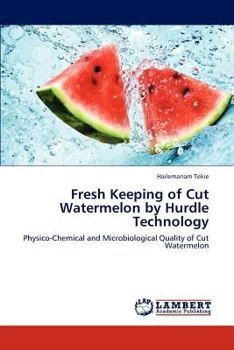 Paperback Fresh Keeping of Cut Watermelon by Hurdle Technology Book