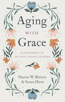 Paperback Aging with Grace: Flourishing in an Anti-Aging Culture Book
