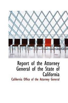Paperback Report of the Attorney General of the State of California Book