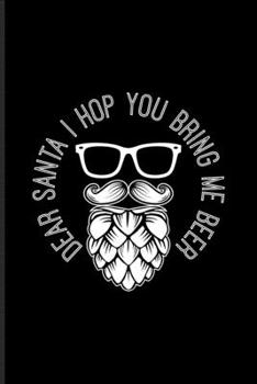 Paperback Dear Santa I Hop You Bring Me Beer: Santa Beer Undated Planner - Weekly & Monthly No Year Pocket Calendar - Medium 6x9 Softcover - For Barley & Hops F Book