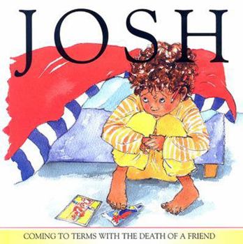 Hardcover Josh: Coming to Terms with the Death of a Friend Book