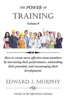 Paperback The Power of TRAINING: How to create more effective team members by increasing their performance, unleashing their potential, and encouraging Book