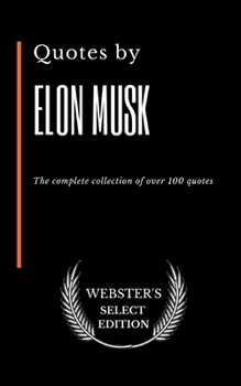 Paperback Quotes by Elon Musk: The complete collection of over 100 quotes Book