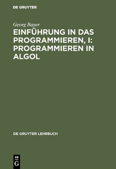 Hardcover Einführung in das Programmieren, I: Programmieren in Algol [German] Book