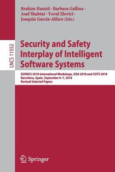 Paperback Security and Safety Interplay of Intelligent Software Systems: Esorics 2018 International Workshops, Issa 2018 and Csits 2018, Barcelona, Spain, Septe Book