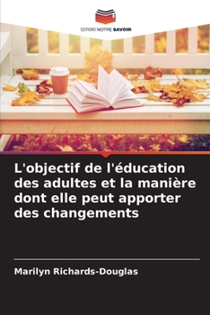 Paperback L'objectif de l'éducation des adultes et la manière dont elle peut apporter des changements [French] Book