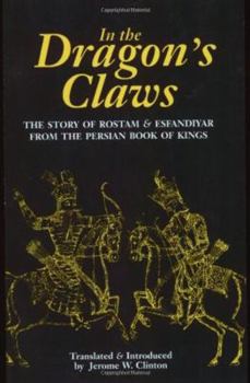 Paperback In the Dragon's Claws: The Story of Rostam & Esfandiyar from the Persian Book of Kings Book