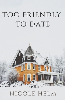 Too Friendly to Date