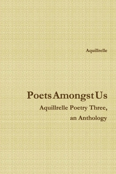 Paperback Poets Amongst Us Aquillrelle Poetry Three, an Anthology Book