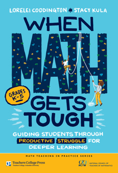 Paperback When Math Gets Tough: Guiding Students Through Productive Struggle for Deeper Learning (Grades K-5) Book