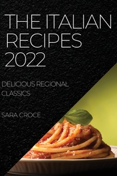 Paperback The Italian Recipes 2022: Delicious Regional Classics Book