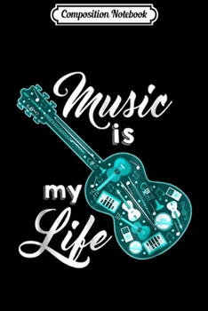 Composition Notebook: Music is My Life Musical Instruments Guitar Journal/Notebook Blank Lined Ruled 6x9 100 Pages