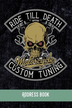 Ride till death. Motorcycle Custom Tuning: Address Book / Phone & contact book -All contacts at a glance - 120 pages in alphabetical order / size 6x9  (A5)