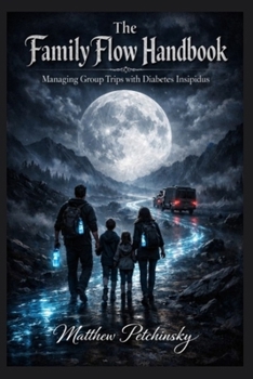 Paperback The Family Flow Handbook: Managing Group Trips with Diabetes Insipidus Book