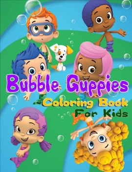 Paperback Bubble Guppies Coloring Book For Kids: Bubble Guppies Coloring Book With Super Cool Images For Kids Ages 4-8 Book