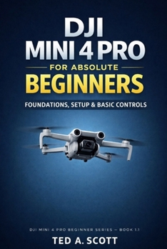 Paperback DJI Mini 4 Pro for Absolute Beginners: Foundations, Setup & Basic Controls Book
