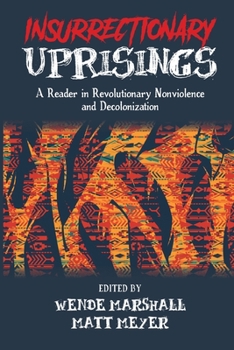 Paperback Insurrectionary Uprisings: A Reader in Revolutionary Nonviolence Book