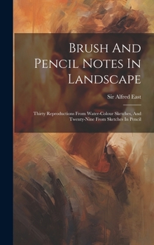 Hardcover Brush And Pencil Notes In Landscape: Thirty Reproductions From Water-colour Sketches, And Twenty-nine From Sketches In Pencil Book