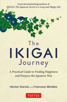 Hardcover The Ikigai Journey: A Practical Guide to Finding Happiness and Purpose the Japanese Way Book
