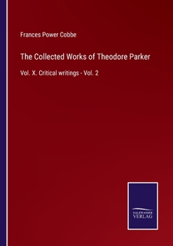 Paperback The Collected Works of Theodore Parker: Vol. X. Critical writings - Vol. 2 Book