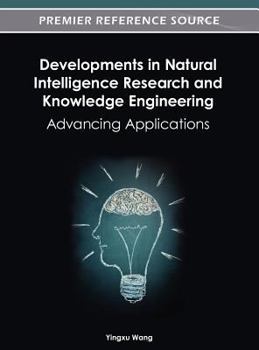 Hardcover Developments in Natural Intelligence Research and Knowledge Engineering: Advancing Applications Book