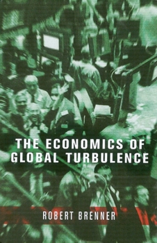 Hardcover The Economics of Global Turbulence: The Advanced Capitalist Economies from Long Boom to Long Downturn, 1945-2005 Book