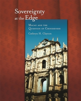 Hardcover Sovereignty at the Edge: Macau and the Question of Chineseness Book