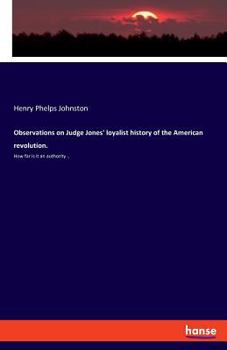 Paperback Observations on Judge Jones' loyalist history of the American revolution.: How far is it an authority .. Book