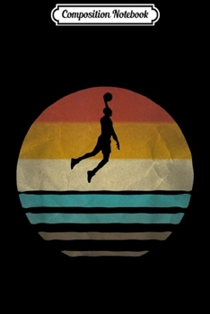 Composition Notebook: Retro Vintage Sunset Old School Basketball Sport Funny Gift Journal/Notebook Blank Lined Ruled 6x9 100 Pages