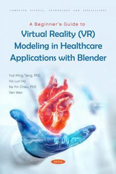 Paperback A Beginner's Guide to Virtual Reality (Vr) Modeling in Healthcare Applications with Blender Book