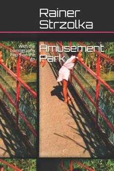 Paperback Amusement Park: With the Lomography Pop 9 on the go Book