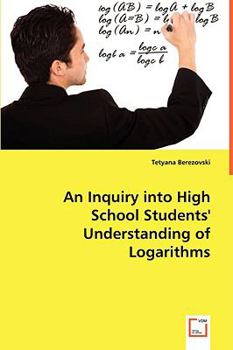 Paperback An Inquiry into High School Students' Understanding of Logarithms Book