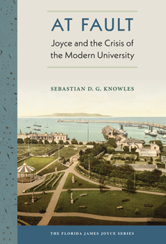 Paperback At Fault: Joyce and the Crisis of the Modern University Book