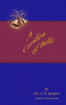 Paperback A Carillon of Bells: A CarTo Ring out the Old Truths of Free Grace and Dying Love Book