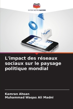 L'impact des réseaux sociaux sur le paysage politique mondial (French Edition)