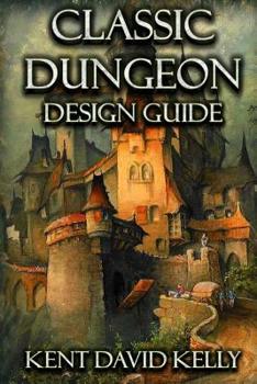 Paperback The Classic Dungeon Design Guide: Castle Oldskull Gaming Supplement CDDG1 Book