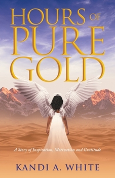 Hours of Pure Gold: A Story of Inspiration, Motivation and Gratitude