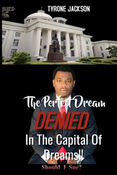 Paperback The Perfect Dream DENIED In The Capital Of Dreams: Should I Sue? Book