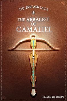 Paperback The Rystarr Saga / The Arbalest Of Gamaliel: The Weapons Of Power Book