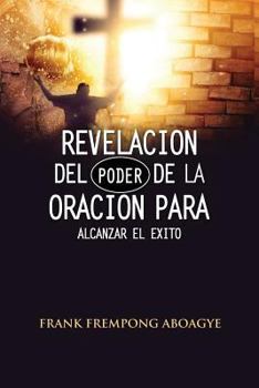 Paperback Revelación del poder de la oración para alcanzar el éxito [Spanish] Book