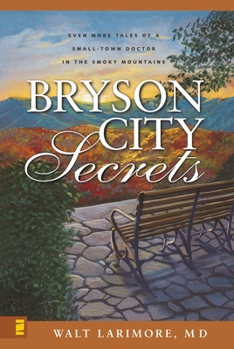 Bryson City Secrets: Even More Tales of a Small-Town Doctor in the Smoky Mountains - Book  of the Bryson City