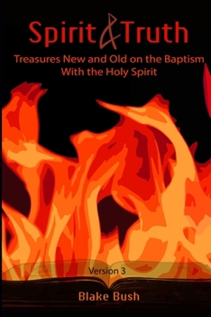 Paperback Spirit and Truth: Treasures New and Old on the Baptism with the Holy Spirit Book